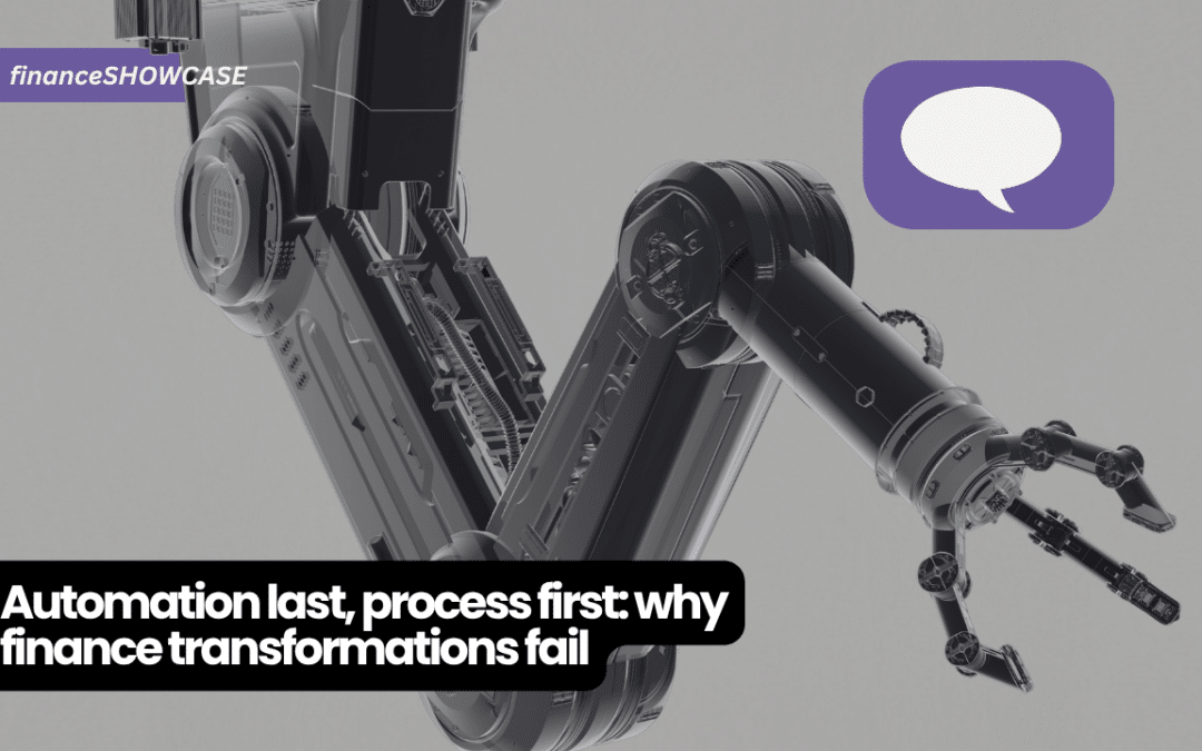 Automation last, process first: why finance transformations fail (and how to fix them)