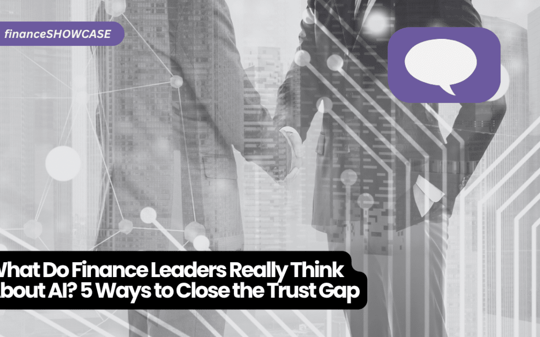 What do finance leaders really think about AI? 5 ways to close the trust gap